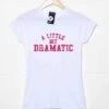 A Little Bit Dramatic Womens Style T-Shirt 2 A Little Bit Dramatic Womens Style T-Shirt -Maria Sales Store A Little Bit Dramatic Womens Style T Shirt 8Ball 1512