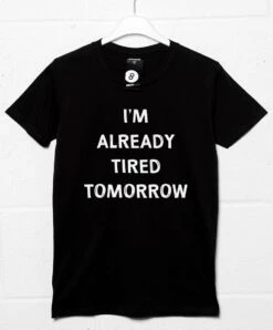 Already Tired Tomorrow T-Shirt -Maria Sales Store Already Tired Tomorrow T Shirt For Men 8Ball 7630
