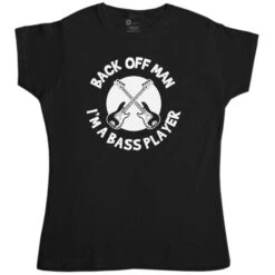 Back Off Man I'm A Bass Player Funny Fitted Womens T-Shirt