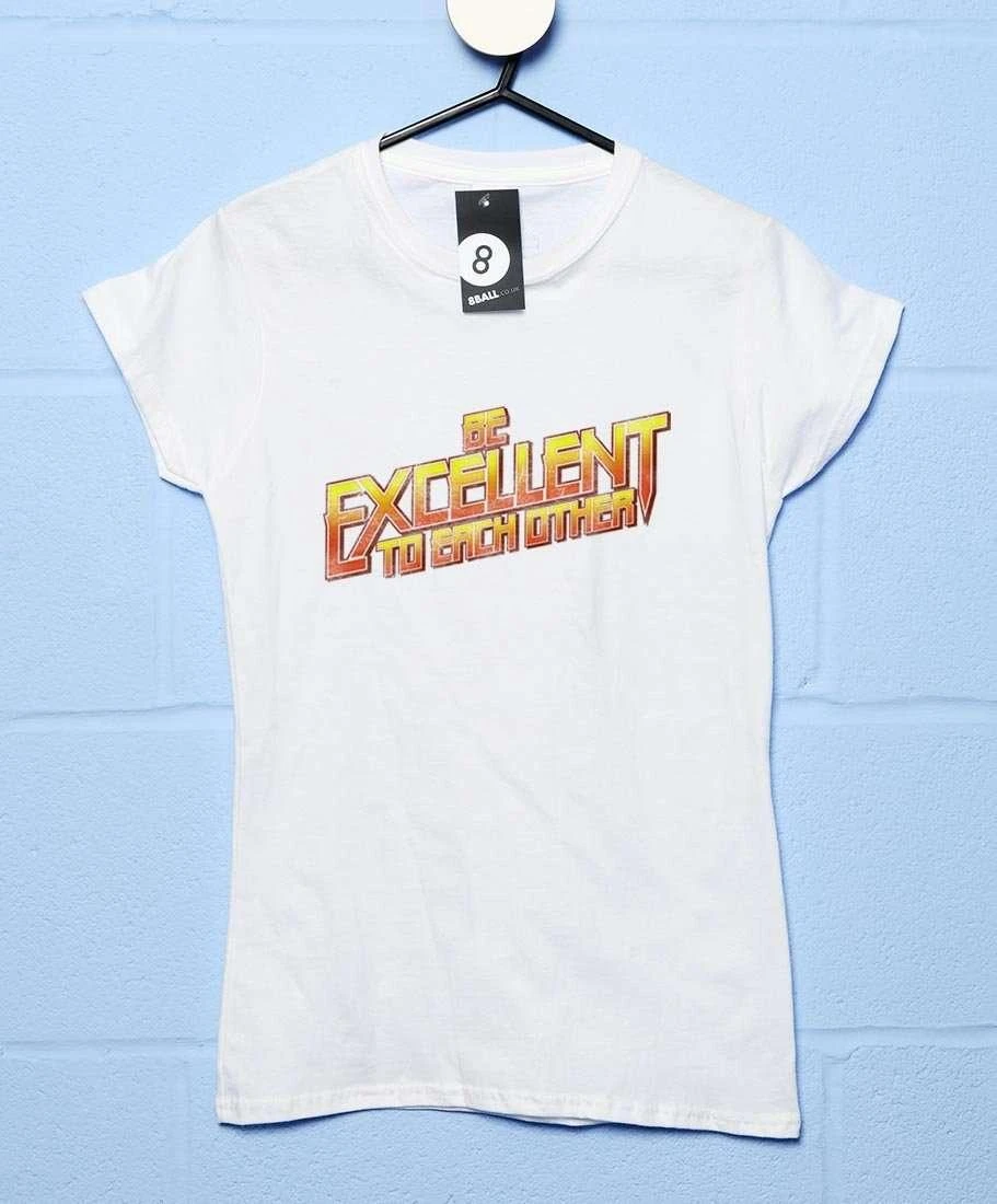 Be Excellent To Each Other Fitted Womens T-Shirt 3 Be Excellent To Each Other Fitted Womens T-Shirt