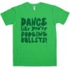 Dance Like Youre Dodging Bullets T-Shirt 2 Dance Like Youre Dodging Bullets T-Shirt -Maria Sales Store Dance Like Youre Dodging Bullets T Shirt For Men 8Ball 4752