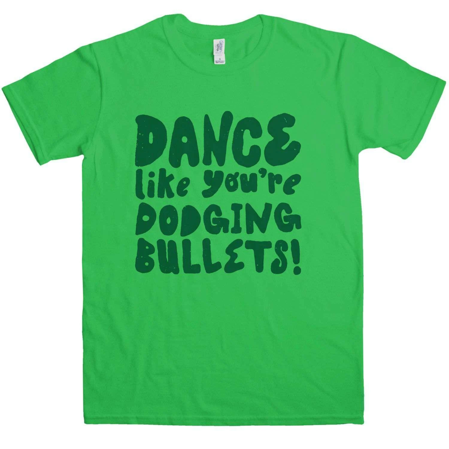 Dance Like Youre Dodging Bullets T-Shirt 3 Dance Like Youre Dodging Bullets T-Shirt