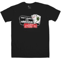 Don't Gamble With Marijuana T-Shirt Inspired By Fear And Loathing In Las Vegas
