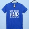 Don't Need Hair T-Shirt -Maria Sales Store Don t Need Hair Unisex T Shirt For Men And Women 8Ball 7857