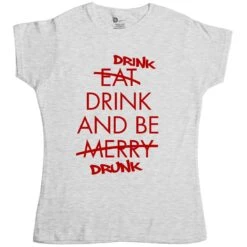 Drink Drink And Be Drunk Womens T-Shirt -Maria Sales Store Drink Drink And Be Drunk Womens T Shirt 8Ball 3624