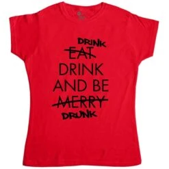 Drink Drink And Be Drunk Womens T-Shirt