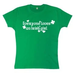 Everyone Loves An Irish Girl T-Shirt For Women