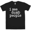 Funny I See Dumb People T-Shirt 2 Funny I See Dumb People T-Shirt -Maria Sales Store Funny I See Dumb People Mens Graphic T Shirt 8Ball 2332