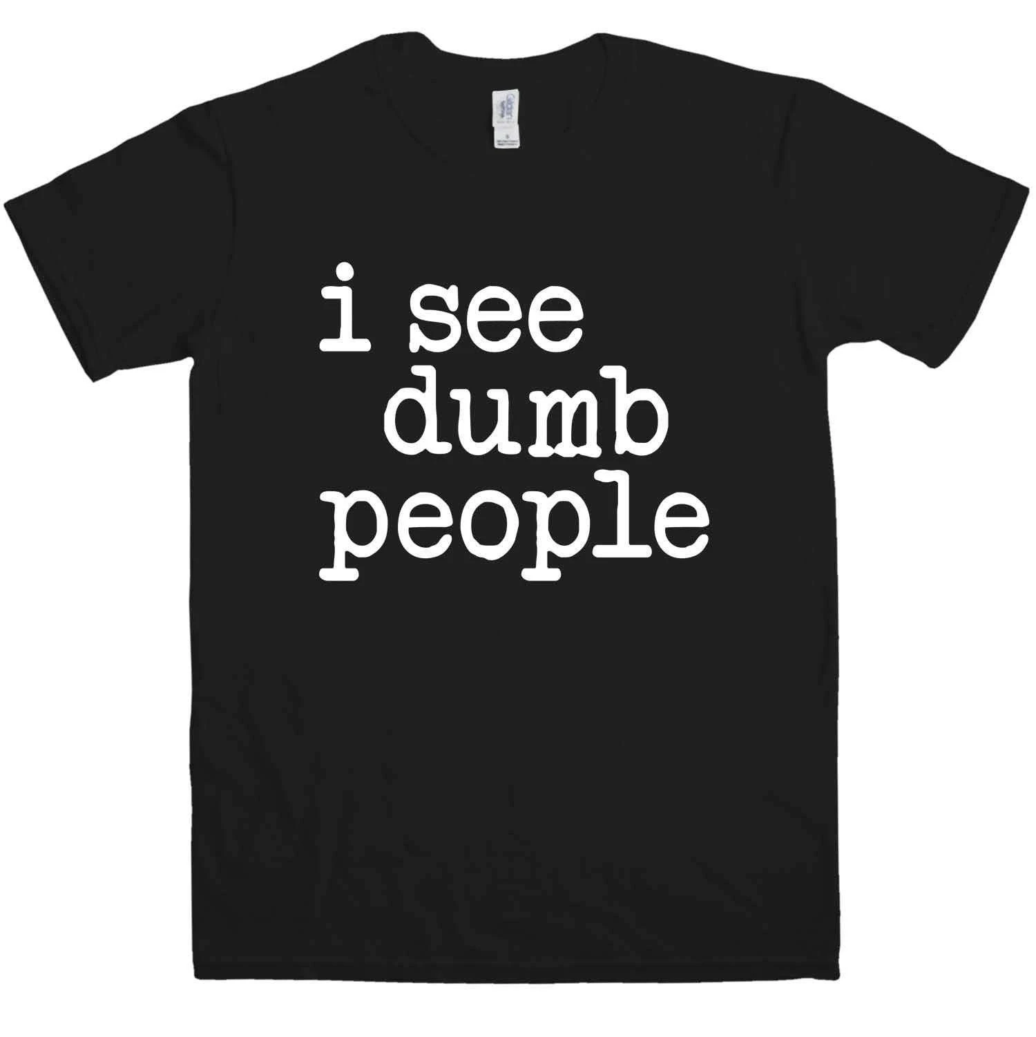 Funny I See Dumb People T-Shirt 3 Funny I See Dumb People T-Shirt