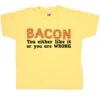 Funny You Like Bacon Childrens T-Shirt 2 Funny You Like Bacon Childrens T-Shirt -Maria Sales Store Funny You Like Bacon Childrens Graphic T Shirt 8Ball 5032