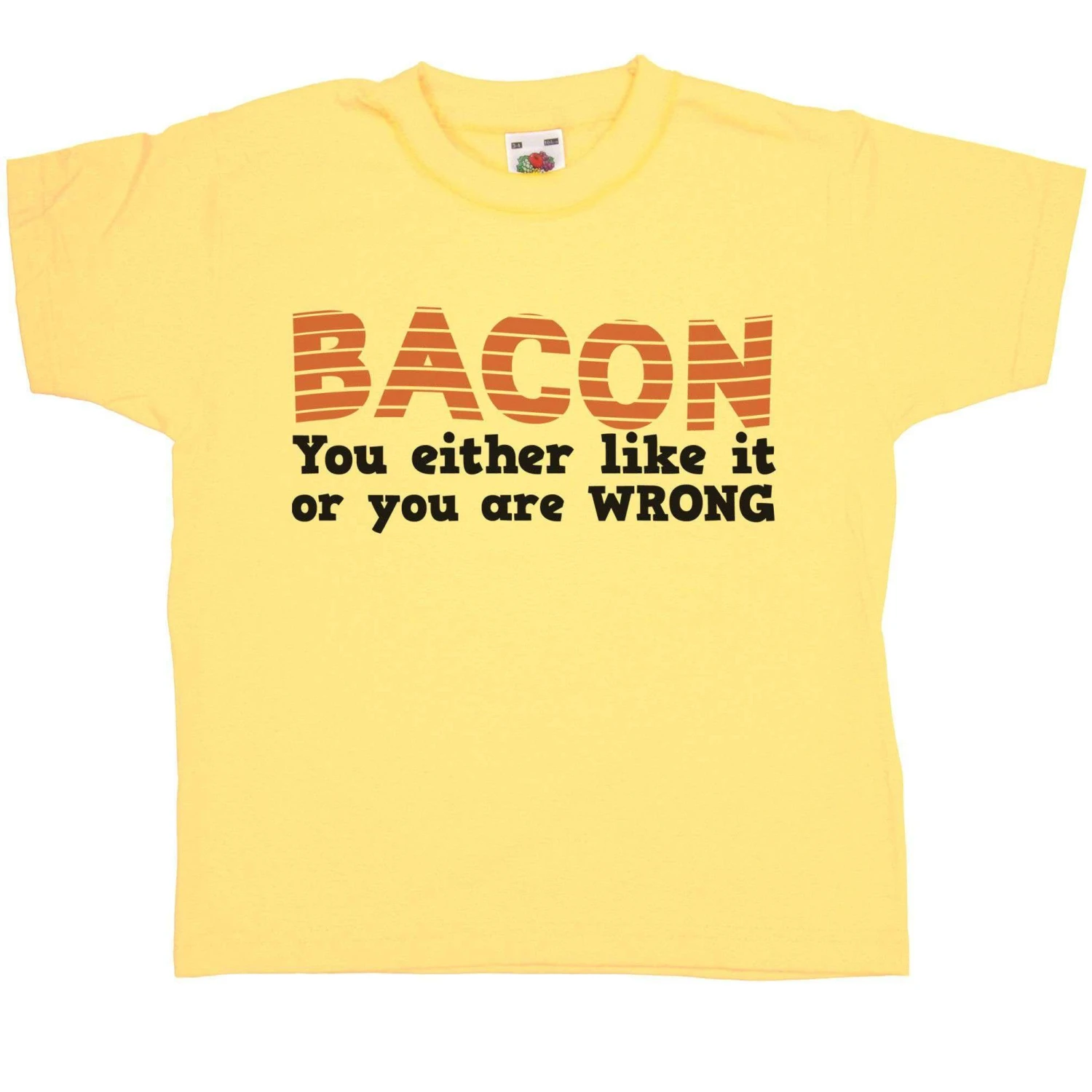 Funny You Like Bacon Childrens T-Shirt 3 Funny You Like Bacon Childrens T-Shirt