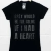 Grey Would Be The Colour Lyric Quote T-Shirt For Women 2 Grey Would Be The Colour Lyric Quote T-Shirt For Women -Maria Sales Store Grey Would Be the Colour Lyric Quote T Shirt for Women 8Ball 9705