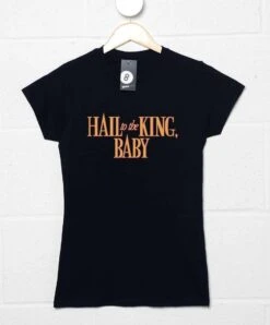 Hail To The King, Baby Fitted Womens T-Shirt