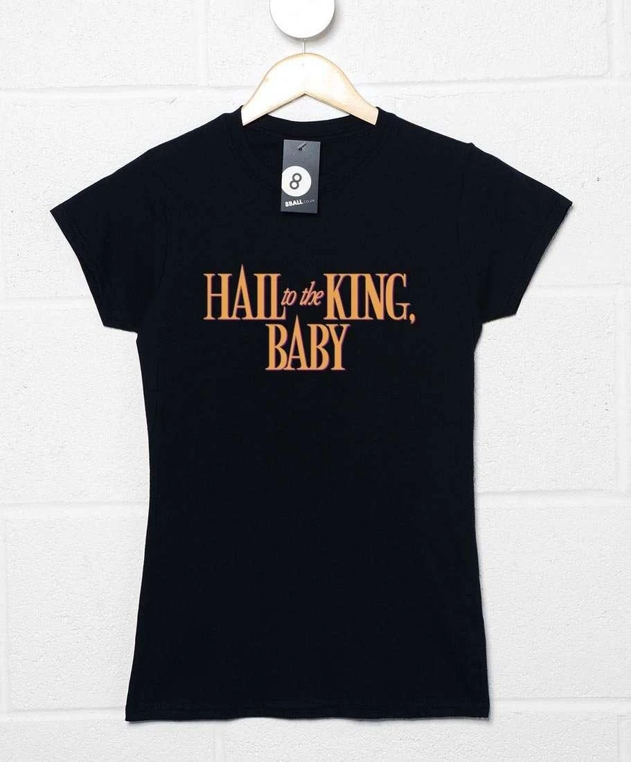 Hail To The King, Baby Fitted Womens T-Shirt 3 Hail To The King, Baby Fitted Womens T-Shirt