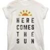 Here Comes The Sun Lyric Quote T-Shirt 2 Here Comes The Sun Lyric Quote T-Shirt -Maria Sales Store Here Comes the Sun Lyric Quote Unisex T Shirt For Men And Women 8Ball 6310