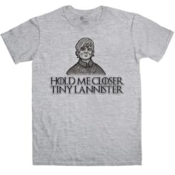 Hold Me Closer Tiny Lannister T-Shirt