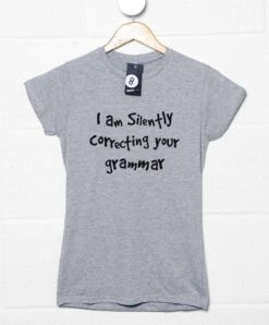 I Am Silently Correcting Your Grammar Womens Fitted T-Shirt