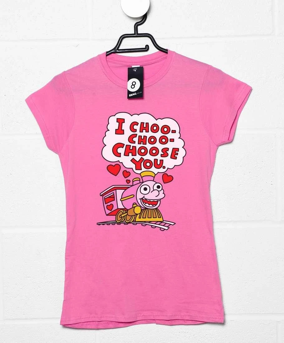 I Choo Choo Choose You Fitted Womens T-Shirt 3 I Choo Choo Choose You Fitted Womens T-Shirt