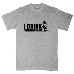 I Drink Therefore I Am T-Shirt