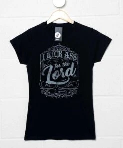 I Kick Ass For The Lord Fitted Womens T-Shirt