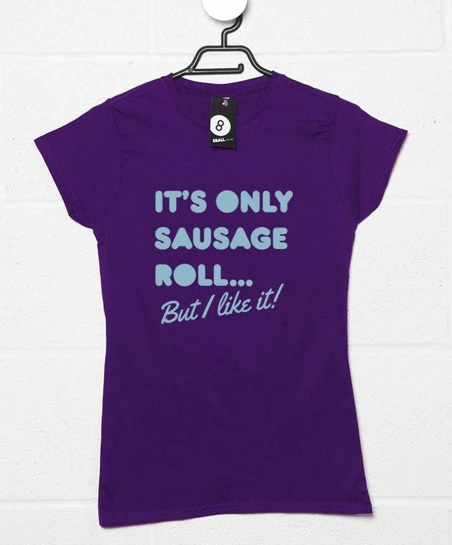 I Like Sausage Roll Womens T-Shirt 3 I Like Sausage Roll Womens T-Shirt