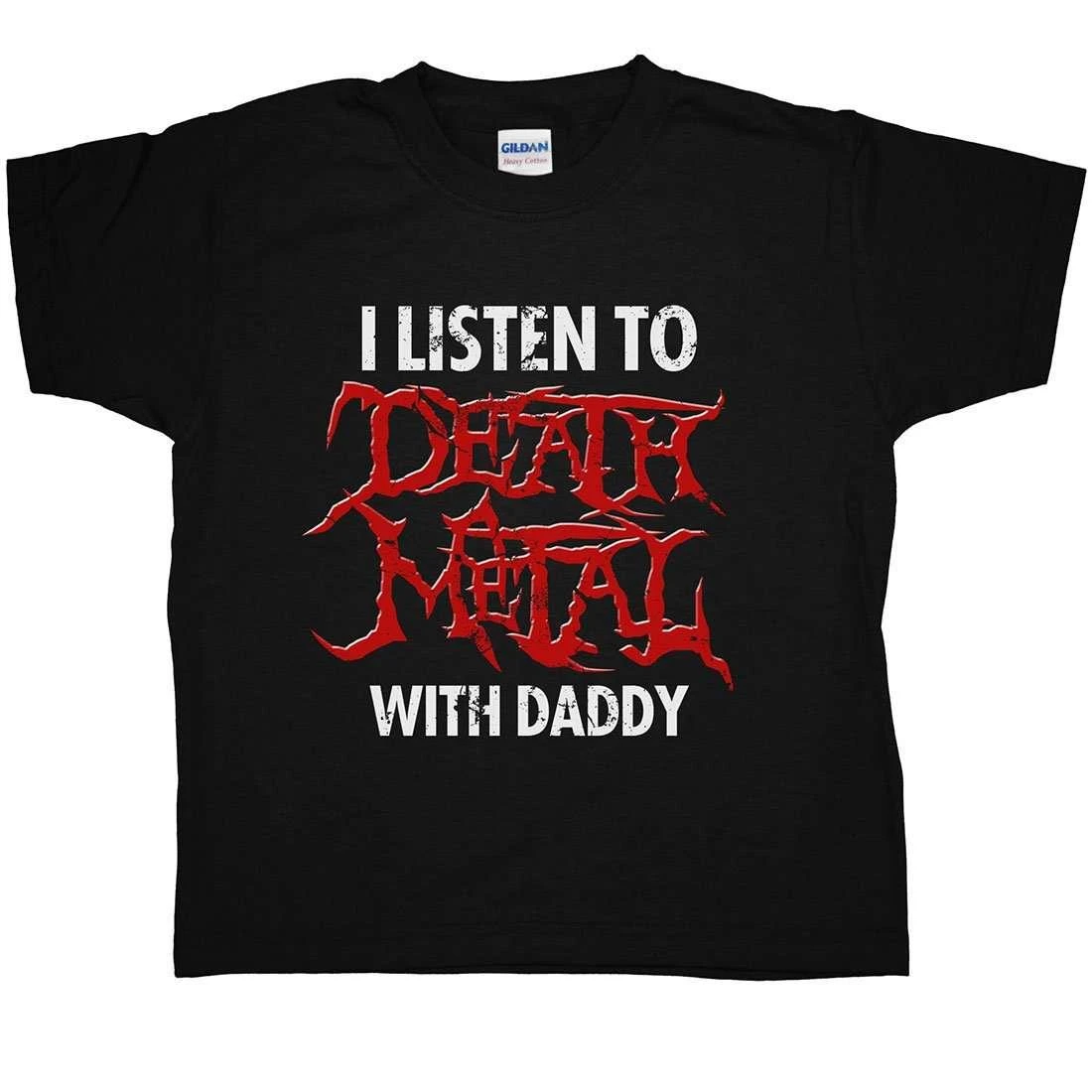 I Listen To Death Metal With Daddy Childrens T-Shirt 3 I Listen To Death Metal With Daddy Childrens T-Shirt