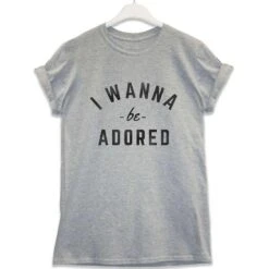 I Wanna Be Adored T-Shirt