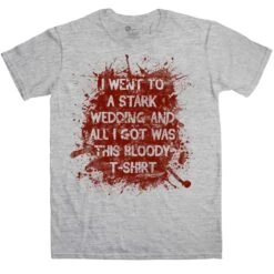 I Went To This Stark Wedding And All I Got Was This Bloody T-Shirt