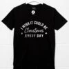 I Wish It Could Be Christmas Every Day T-Shirt -Maria Sales Store I Wish it Could be Christmas Every Day Mens Unisex Mens T Shirt 8Ball 6718