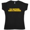 I'd Rather Kiss A Wookie Womens T-Shirt -Maria Sales Store I d Rather Kiss A Wookie Womens T Shirt 8Ball 8881