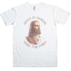 Jesus Is Coming Hide The Porn T-Shirt