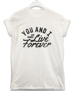 Live Forever Lyric Quote T-Shirt