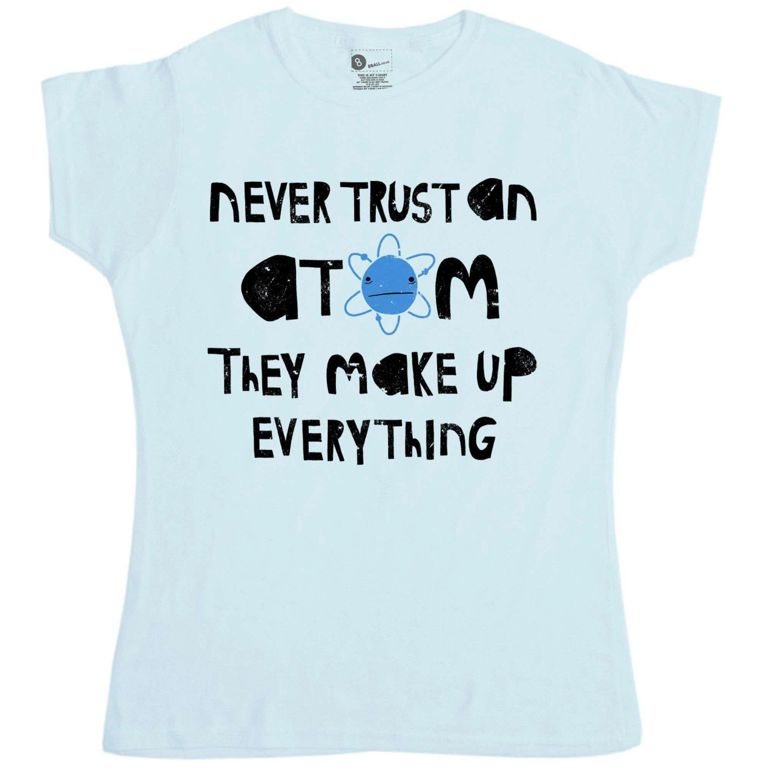 Nerd Geek Science Never Trust An Atom T-Shirt For Women 3 Nerd Geek Science Never Trust An Atom T-Shirt For Women