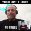 No Pants Video Conference T-Shirt -Maria Sales Store No Pants Video Conference Graphic T Shirt For Men 8Ball 5195
