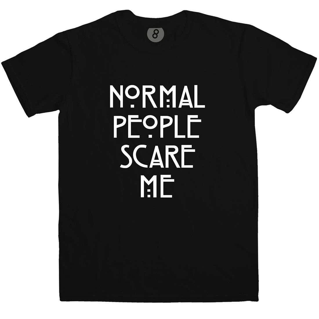 Normal People Scare Me T-Shirt 3 Normal People Scare Me T-Shirt