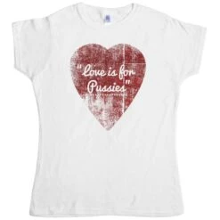 Rough Heart Love Is For Pussies Womens T-Shirt