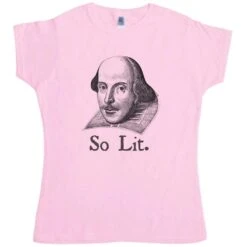 Shakespeare So Lit Womens Style T-Shirt