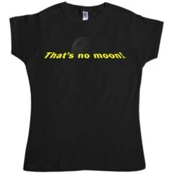 That's No Moon Womens T-Shirt