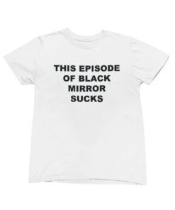 This Episode Sucks T-Shirt Inspired By Black Mirror -Maria Sales Store This Episode Sucks T Shirt For Men Inspired By Black Mirror 8Ball 2718
