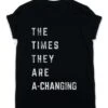 Times Are A-Changing Lyric Quote T-Shirt -Maria Sales Store Times are a Changing Lyric Quote Graphic T Shirt For Men 8Ball 9065