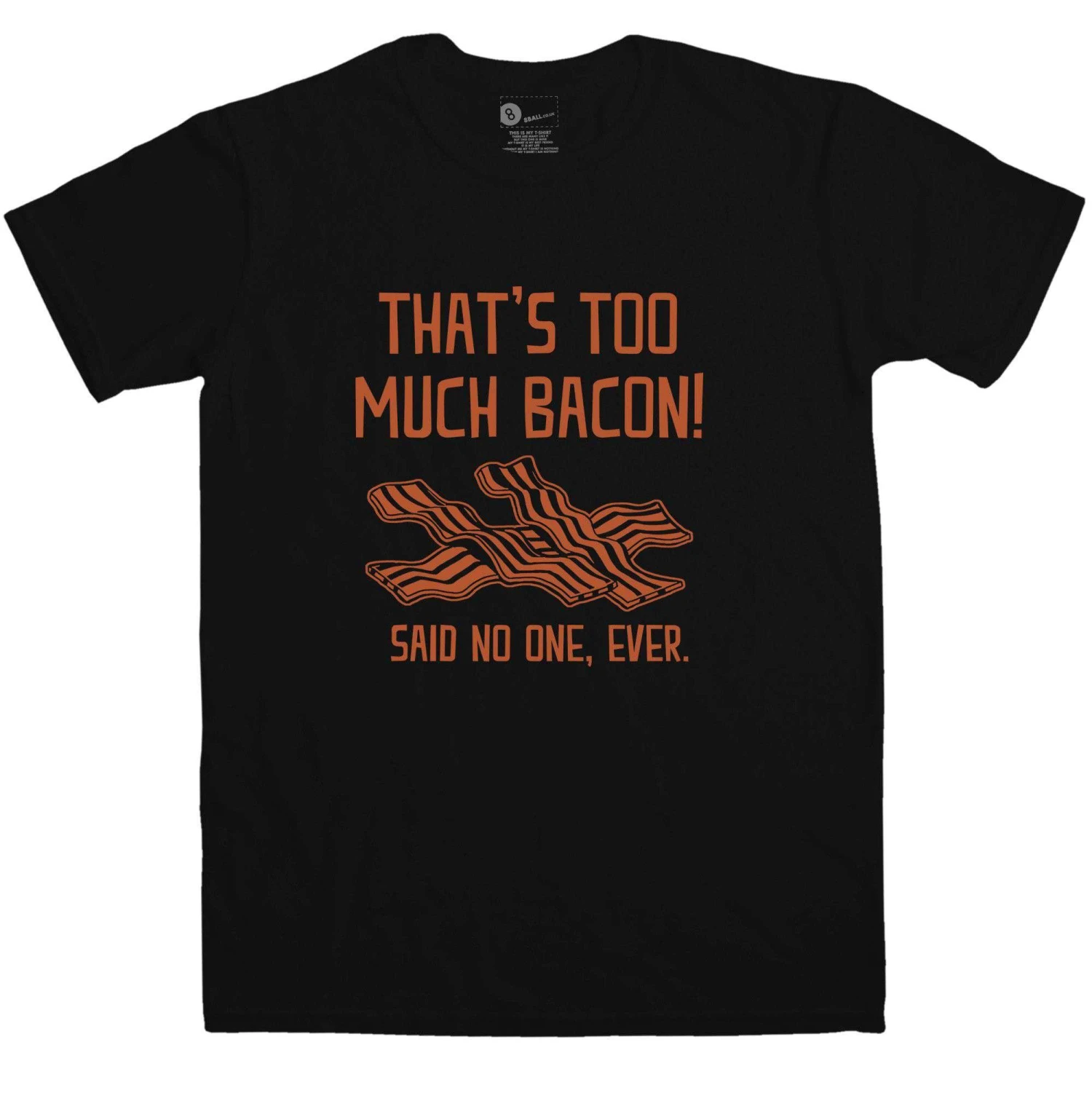 Too Much Bacon T-Shirt 3 Too Much Bacon T-Shirt