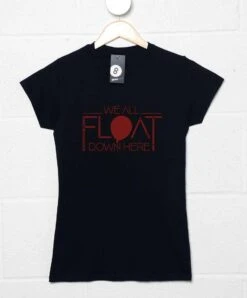 We All Float Down Here Womens T-Shirt