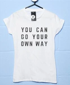 You Can Go Your Own Way Womens Fitted T-Shirt -Maria Sales Store You Can Go Your Own Way Womens Fitted T Shirt 8Ball 8316