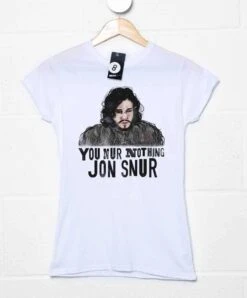You Nur Nothing Jon Snur Womens Style T-Shirt