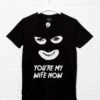 You're My Wife Now T-Shirt